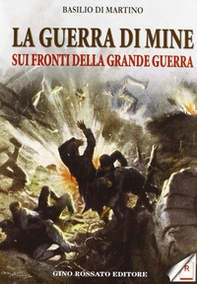 La guerra di mine sui fronti della Grande Guerra - Librerie.coop