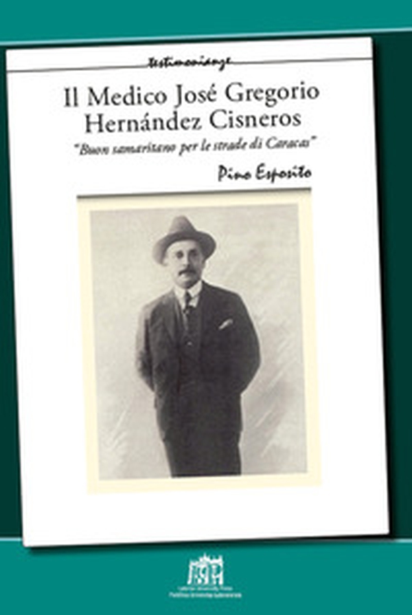 Il medico José Gregorio Hernández Cisneros. «Buon samaritano per le strade di Caracas» - Librerie.coop Il medico José Gregorio Hernández Cisneros. «Buon samaritano per le strade di Caracas» - Librerie.coop