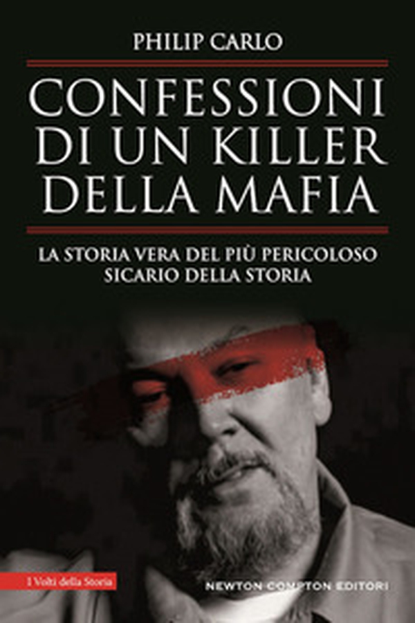 Confessioni di un killer della mafia. La storia vera del più pericoloso sicario della storia - Librerie.coop Confessioni di un killer della mafia. La storia vera del più pericoloso sicario della storia - Librerie.coop