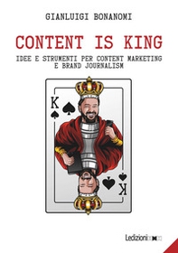 Content is king. Idee e strumenti per content marketing e brand journalism - Librerie.coop