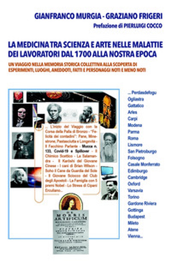 La medicina tra scienza e arte nelle malattie dei lavoratori dal 1700 alla nostra epoca. Un viaggio nella memoria storica collettiva alla scoperta di esperimenti, luoghi, aneddoti, fatti e personaggi noti e meno noti - Librerie.coop La medicina tra scienza e arte nelle malattie dei lavoratori dal 1700 alla nostra epoca. Un viaggio nella memoria storica collettiva alla scoperta di esperimenti, luoghi, aneddoti, fatti e personaggi noti e meno noti - Librerie.coop