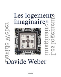 Davide Weber. Les logements imaginaires. Ediz. italiana, inglese e francese - Librerie.coop