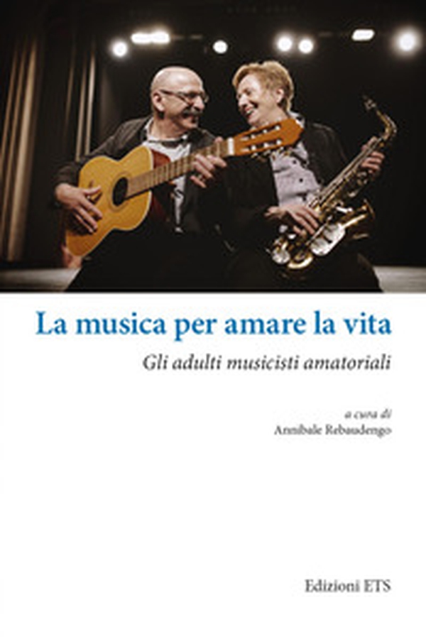 La musica per amare la vita. Gli adulti musicisti amatoriali - Librerie.coop La musica per amare la vita. Gli adulti musicisti amatoriali - Librerie.coop