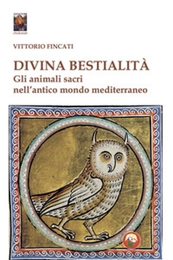 Divina bestialità. Gli animali sacri nell'antico mondo mediterraneo - Librerie.coop Divina bestialità. Gli animali sacri nell'antico mondo mediterraneo - Librerie.coop