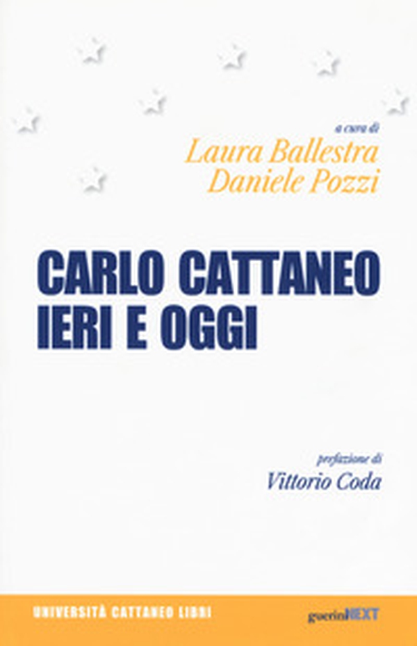 Carlo Cattaneo ieri e oggi. Una rilettura per il centocinquantesimo anniversario dalla scomparsa - Librerie.coop Carlo Cattaneo ieri e oggi. Una rilettura per il centocinquantesimo anniversario dalla scomparsa - Librerie.coop
