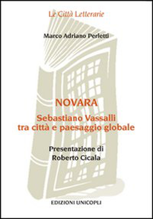Novara. Sebastiano Vassalli tra città e paesaggio globale - Librerie.coop Novara. Sebastiano Vassalli tra città e paesaggio globale - Librerie.coop