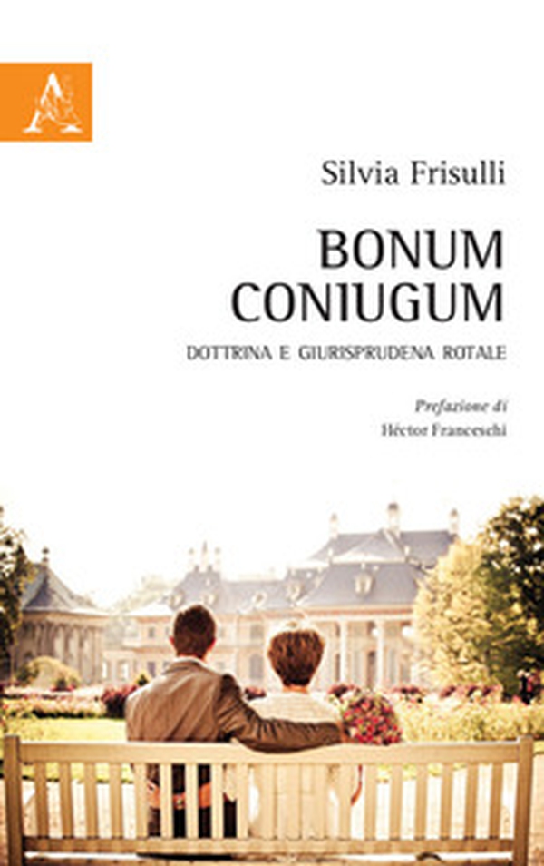 Bonum coniugum. Dottrina e giurisprudenza rotale - Librerie.coop Bonum coniugum. Dottrina e giurisprudenza rotale - Librerie.coop