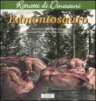Edmontosauro. Ritratti di dinosauri - Librerie.coop