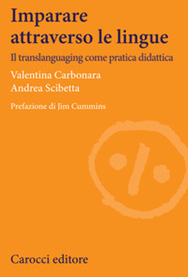 Imparare attraverso le lingue. Il translanguaging come pratica didattica - Librerie.coop Imparare attraverso le lingue. Il translanguaging come pratica didattica - Librerie.coop