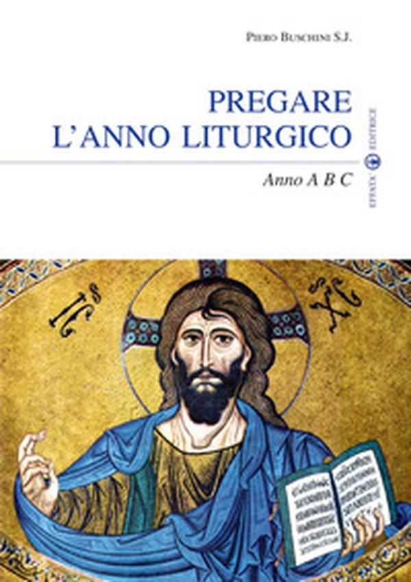 Pregare l'anno liturgico. Anno A B C - Librerie.coop Pregare l'anno liturgico. Anno A B C - Librerie.coop