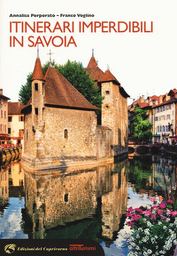 Itinerari imperdibili in Savoia - Librerie.coop Itinerari imperdibili in Savoia - Librerie.coop