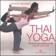 Thai yoga. L'arte di cura dell'eremita. «Ruesri Dadton» - Librerie.coop
