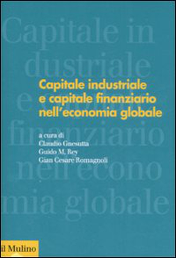 Capitale industriale e capitale finanziario nell'economia globale - Librerie.coop Capitale industriale e capitale finanziario nell'economia globale - Librerie.coop