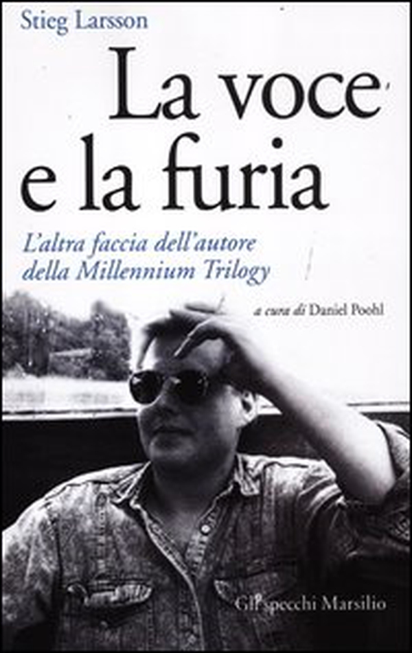 La voce e la furia. L'altra faccia dell'autore della Millennium Trilogy - Librerie.coop La voce e la furia. L'altra faccia dell'autore della Millennium Trilogy - Librerie.coop