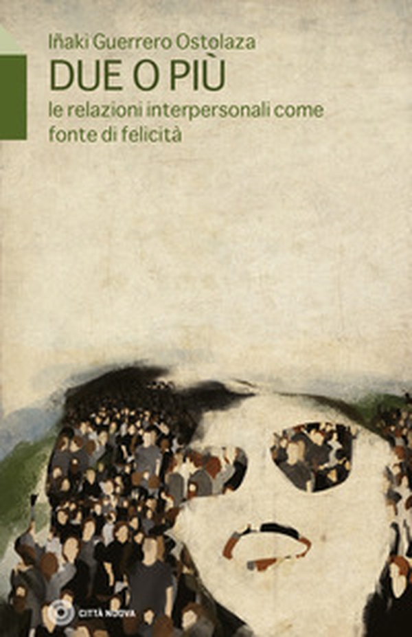 Due o più. Le relazioni interpersonali come fonte di felicità - Librerie.coop Due o più. Le relazioni interpersonali come fonte di felicità - Librerie.coop
