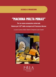 «Machina multa minax». Per un nuovo umanesimo universale. Volume per il 20° dalla scomparsa di Francesco Barone - Librerie.coop