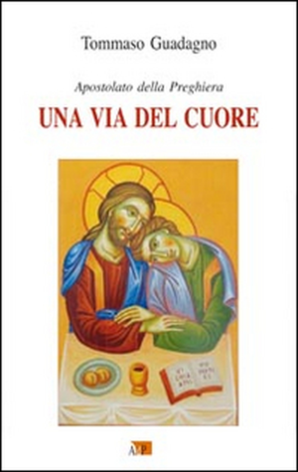 Una via del cuore. Apostolato della preghiera - Librerie.coop Una via del cuore. Apostolato della preghiera - Librerie.coop