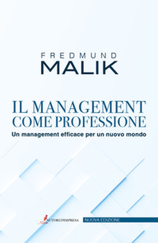 Il management come professione. Un management efficace per un nuovo mondo - Librerie.coop Il management come professione. Un management efficace per un nuovo mondo - Librerie.coop