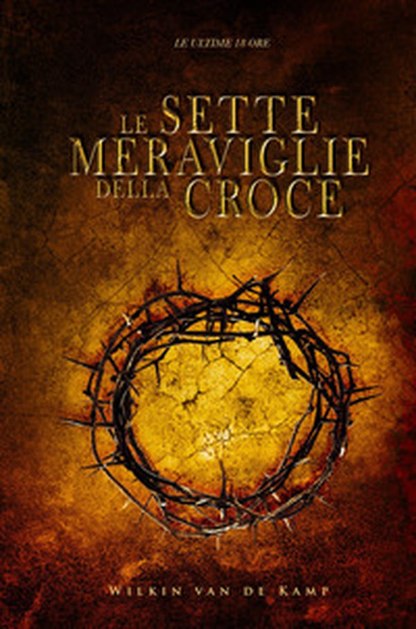Le sette meraviglie della croce. Le ultime 18 ore - Librerie.coop Le sette meraviglie della croce. Le ultime 18 ore - Librerie.coop