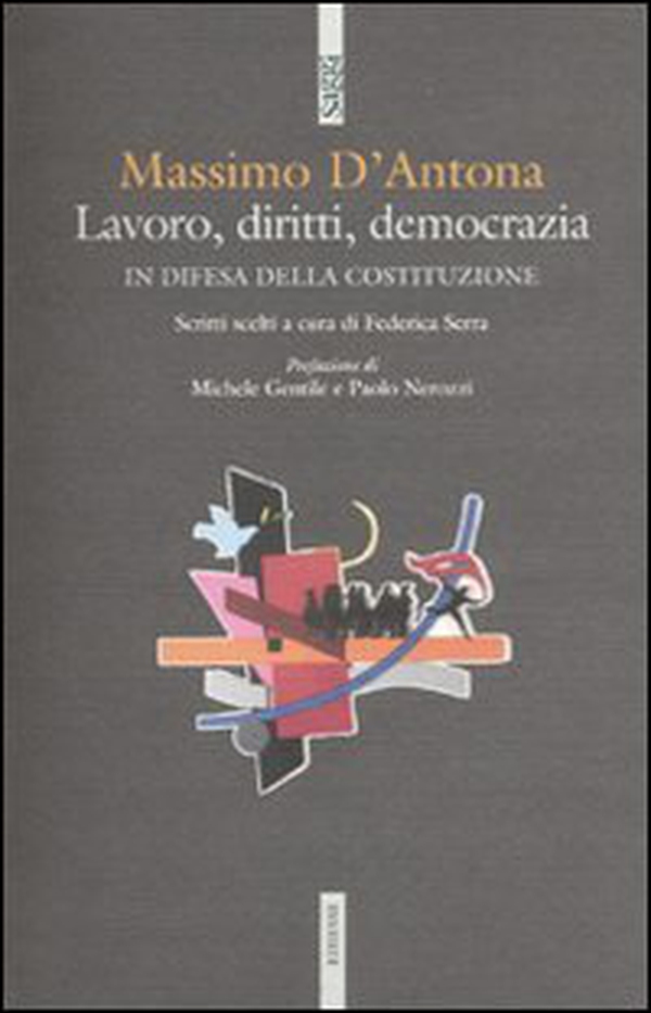 Lavoro, diritti, democrazia. In difesa della Costituzione - Librerie.coop Lavoro, diritti, democrazia. In difesa della Costituzione - Librerie.coop