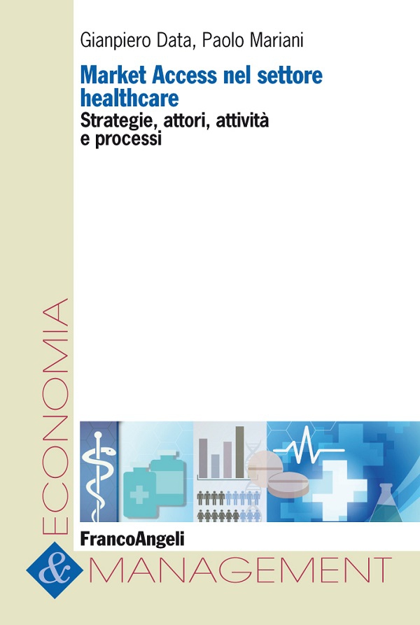 Market Access nel settore healthcare. Strategie, attori, attività e processi - Librerie.coop Market Access nel settore healthcare. Strategie, attori, attività e processi - Librerie.coop