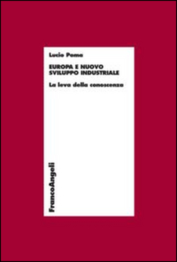 Europa e nuovo sviluppo industriale. La leva della conoscenza - Librerie.coop Europa e nuovo sviluppo industriale. La leva della conoscenza - Librerie.coop