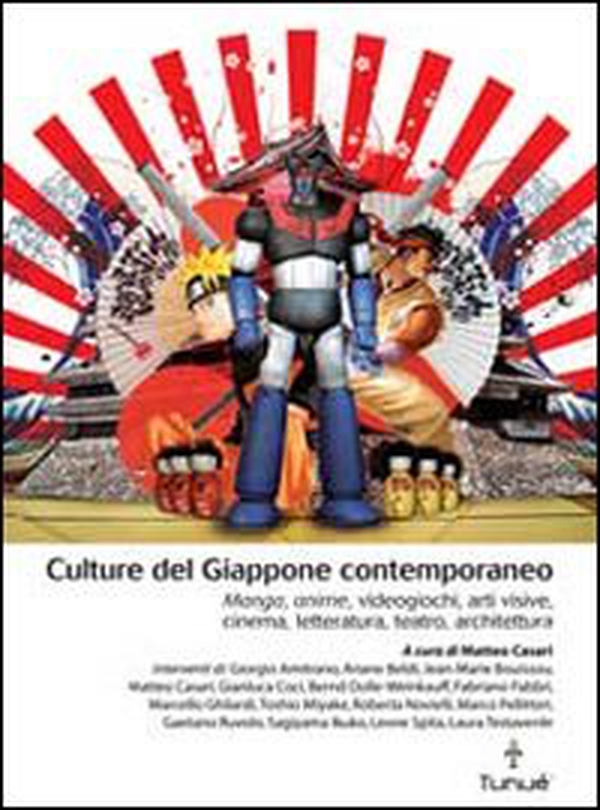 Culture del Giappone contemporaneo. Manga, anime, videogiochi, arti visive, cinema, letteratura, teatro, architettura - Librerie.coop Culture del Giappone contemporaneo. Manga, anime, videogiochi, arti visive, cinema, letteratura, teatro, architettura - Librerie.coop