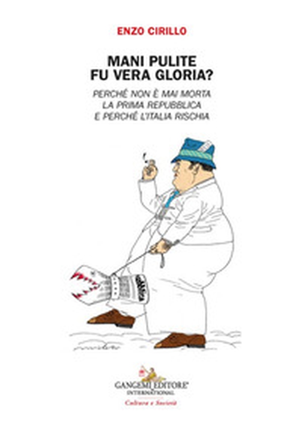 Mani pulite. Fu vera gloria? Perché non è mai morta la Prima Repubblica e perchè l'Italia rischia - Librerie.coop Mani pulite. Fu vera gloria? Perché non è mai morta la Prima Repubblica e perchè l'Italia rischia - Librerie.coop
