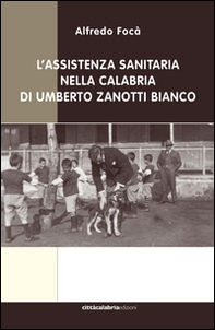 L'assistenza sanitaria nella Calabria di Umberto Zanotti Bianco - Librerie.coop