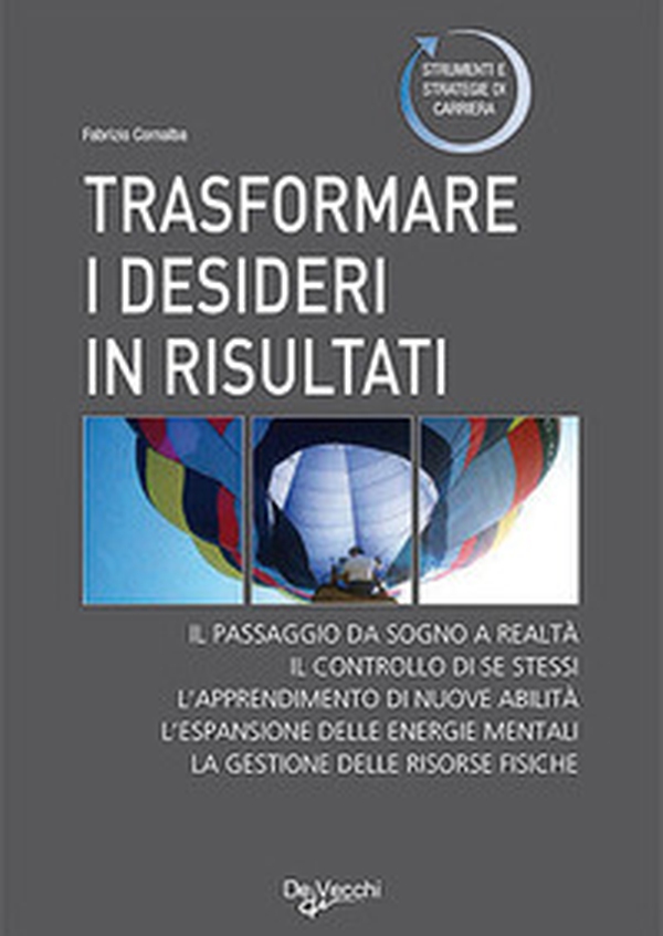 Trasformare i desideri in risultati - Librerie.coop Trasformare i desideri in risultati - Librerie.coop