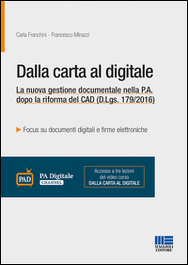 Dalla carta al digitale. La nuova gestione documentale nella P.A. dopo la riforma del CAD (D.Lgs. 179/2016) - Librerie.coop Dalla carta al digitale. La nuova gestione documentale nella P.A. dopo la riforma del CAD (D.Lgs. 179/2016) - Librerie.coop