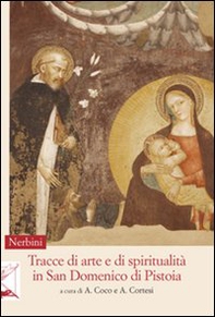 Tracce di arte e di spiritualità in San Domenico di Pistoia - Librerie.coop