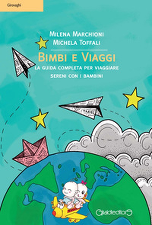 Bimbi e viaggi. La guida completa per viaggiare sereni con i bambini - Librerie.coop Bimbi e viaggi. La guida completa per viaggiare sereni con i bambini - Librerie.coop