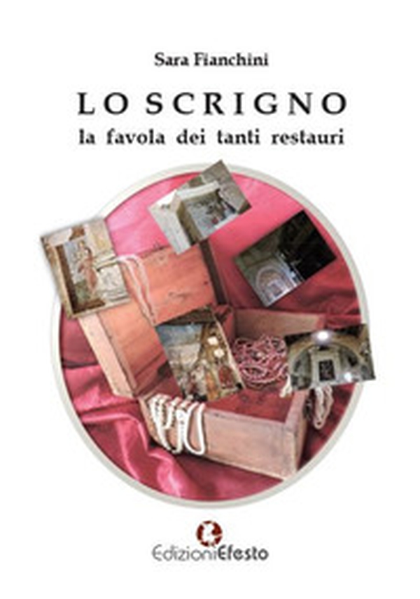 Lo scrigno. La favola dei tanti restauri - Librerie.coop Lo scrigno. La favola dei tanti restauri - Librerie.coop