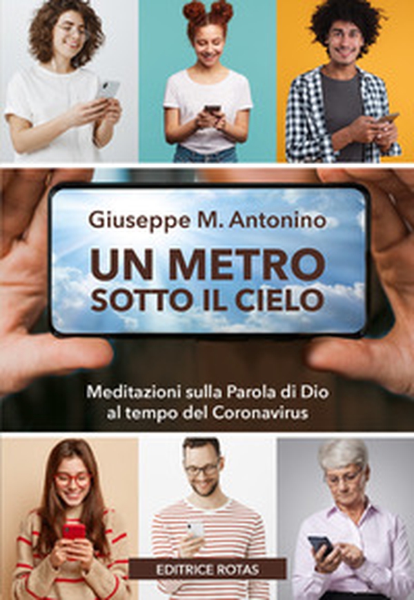 Un metro sotto il cielo. Meditazioni sulla parola di Dio al tempo del Coronavirus - Librerie.coop Un metro sotto il cielo. Meditazioni sulla parola di Dio al tempo del Coronavirus - Librerie.coop