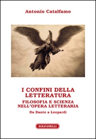 I confini della letteratura. Filosofia e scienza nell'opera letteraria. Da Dante a Leopardi - Librerie.coop
