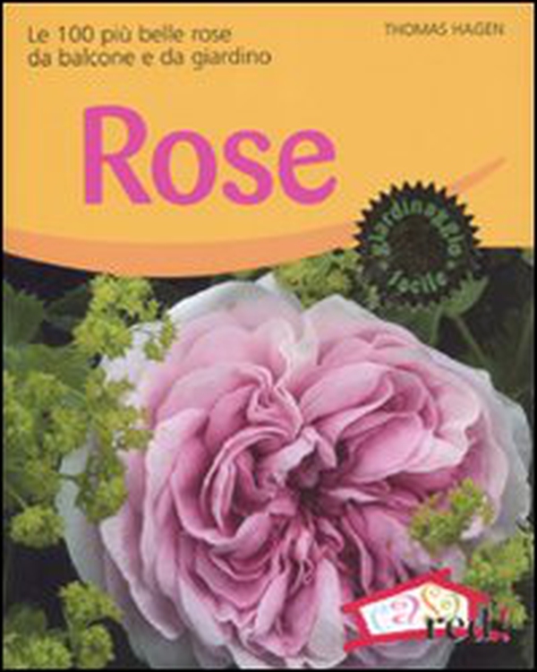 Rose. Le 100 più belle rose da balcone e da giardino - Librerie.coop Rose. Le 100 più belle rose da balcone e da giardino - Librerie.coop