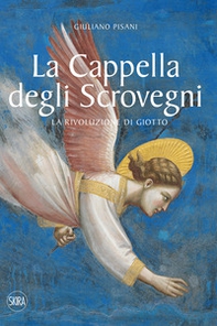 La Cappella degli Scrovegni. La rivoluzione di Giotto - Librerie.coop