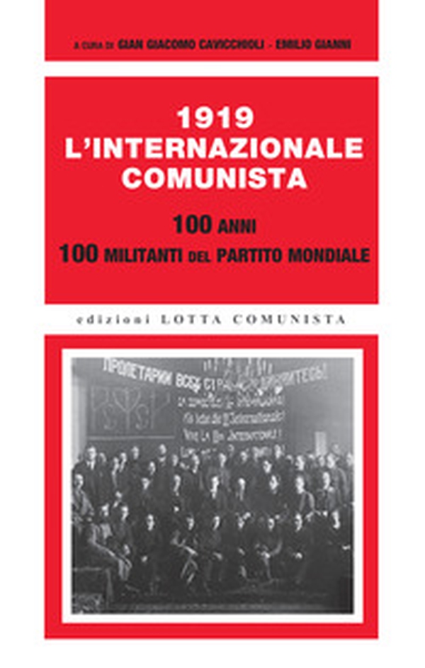 1919. L'Internazionale Comunista. 100 anni. 100 militanti del partito mondiale - Librerie.coop 1919. L'Internazionale Comunista. 100 anni. 100 militanti del partito mondiale - Librerie.coop