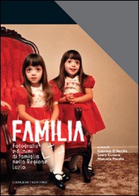 Familia. Fotografia e filmini di famiglia nella Regione Lazio - Librerie.coop