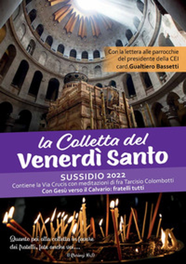 La Colletta del Venerdì Santo. Sussidio 2022. Contiene la Via Crucis con meditazioni di fra Tarciso Colombotti - Librerie.coop La Colletta del Venerdì Santo. Sussidio 2022. Contiene la Via Crucis con meditazioni di fra Tarciso Colombotti - Librerie.coop