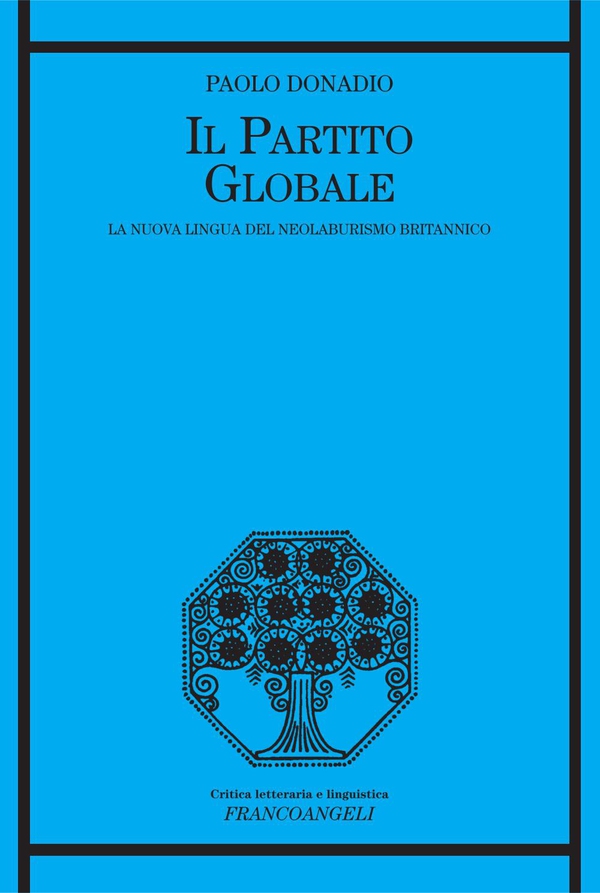 Il partito globale. La nuova lingua del neolaburismo britannico - Librerie.coop Il partito globale. La nuova lingua del neolaburismo britannico - Librerie.coop
