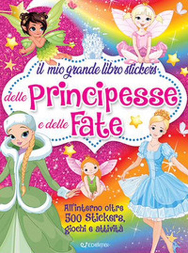 Il mio grande libro stickers delle principesse e delle fate - Librerie.coop Il mio grande libro stickers delle principesse e delle fate - Librerie.coop