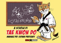 A scuola di tae kwon do. Manuale per giovani praticanti - Librerie.coop