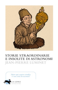 Storie straordinarie e insolite di astronomi - Librerie.coop
