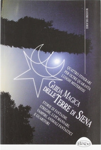 Guida magica delle terre di Siena - Librerie.coop