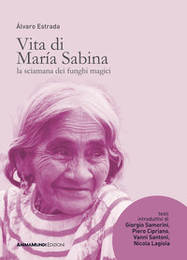 Vita di María Sabina. La sciamana dei funghi magici - Librerie.coop Vita di María Sabina. La sciamana dei funghi magici - Librerie.coop