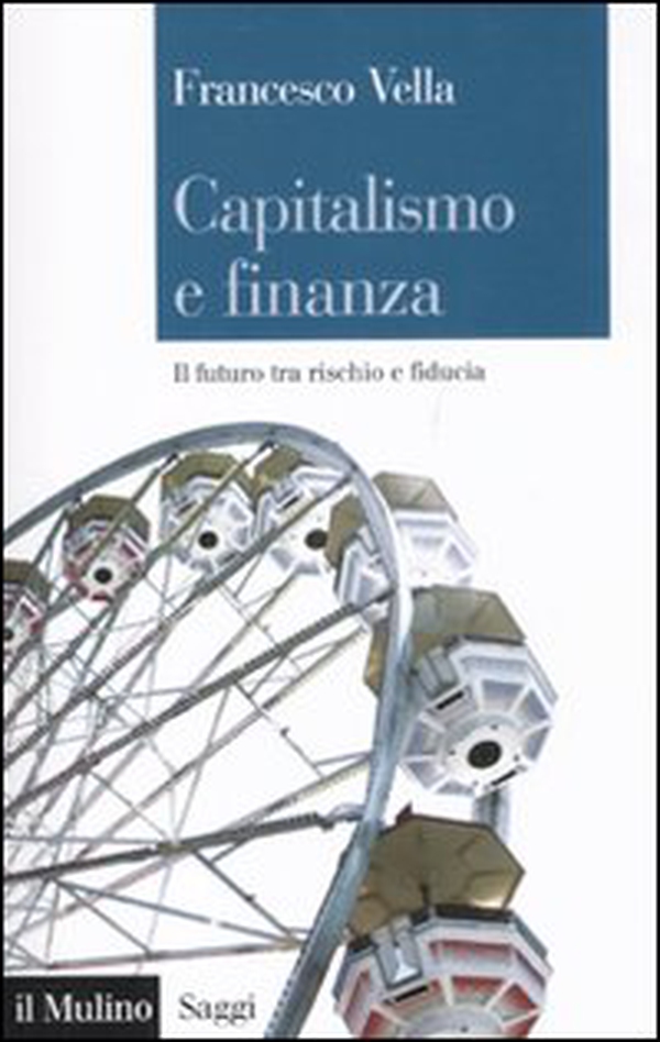 Capitalismo e finanza. Il futuro tra rischio e fiducia - Librerie.coop Capitalismo e finanza. Il futuro tra rischio e fiducia - Librerie.coop