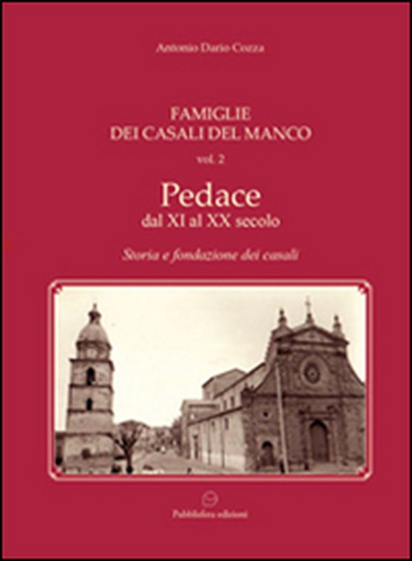 Famiglie dei Casali del Manco. Pedace dal XI al XX secolo. Storia e fondazione dei casali - Vol. 2 - Librerie.coop Famiglie dei Casali del Manco. Pedace dal XI al XX secolo. Storia e fondazione dei casali - Vol. 2 - Librerie.coop