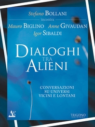 Dialogo tra alieni. Conversazioni su universi vicini e lontani - Librerie.coop